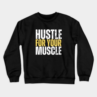 hustle for your muscle , Gym motivation, fitness Crewneck Sweatshirt